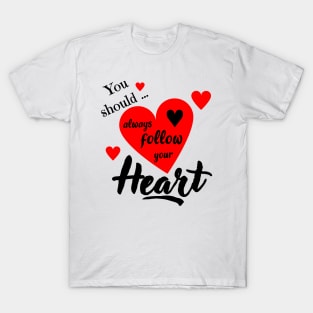 Follow Your Heart T-Shirt